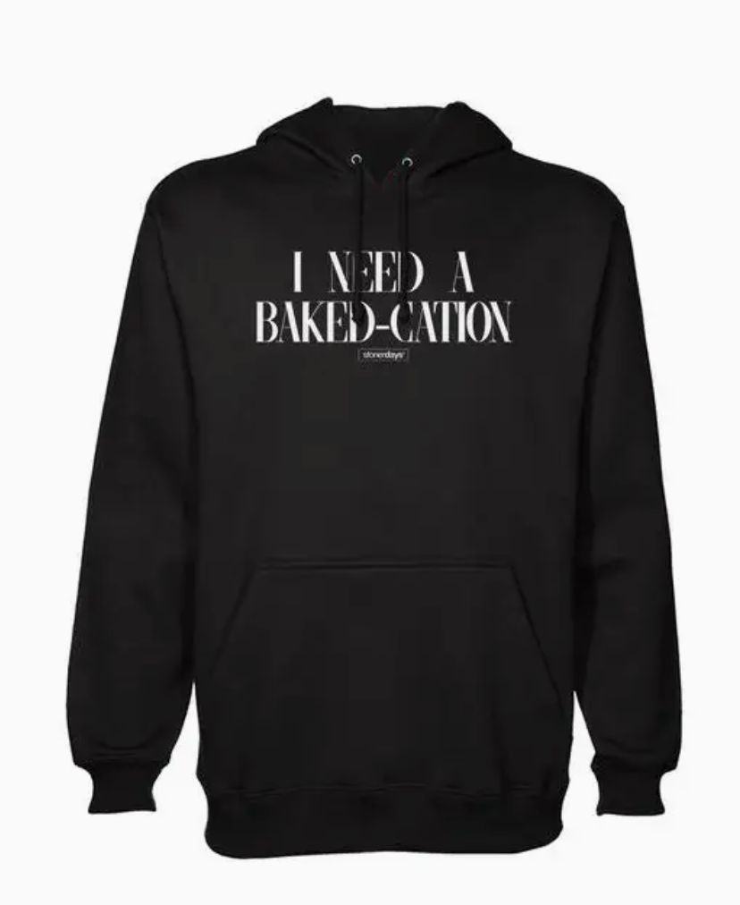 I Need A Bakedcation Hoodie