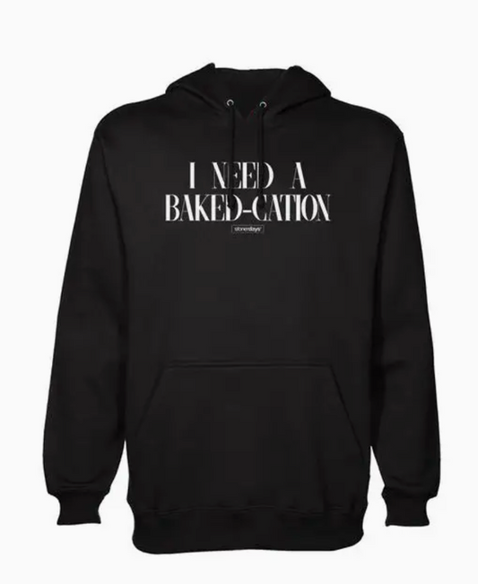 I Need A Bakedcation Hoodie